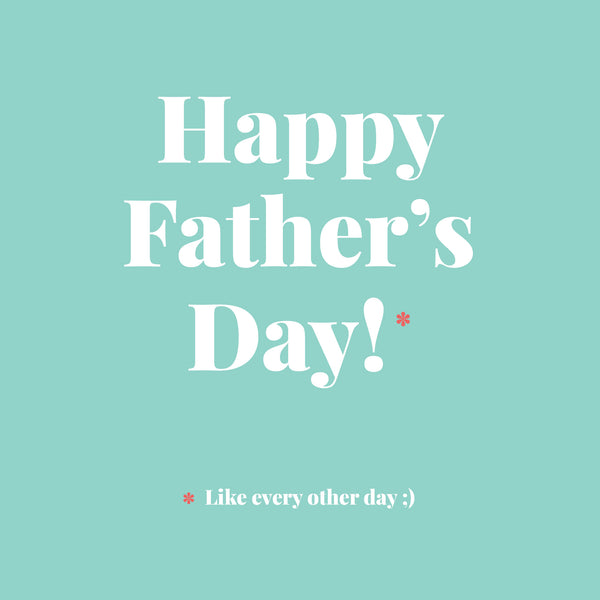 Happy Father's Day - Greeting Card