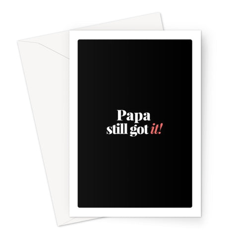 Papa Still Got It! - Card Greeting Card