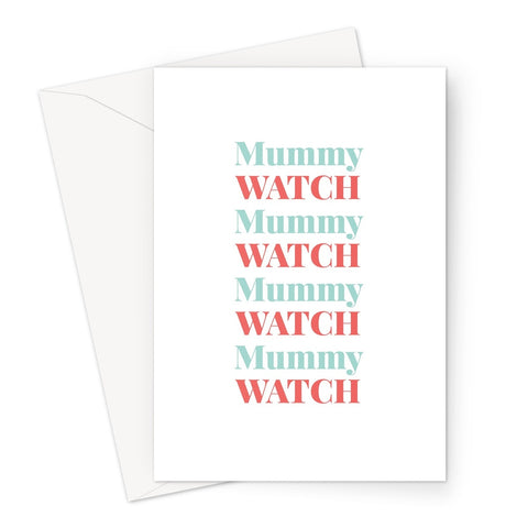 Mummy WATCH – Greeting Card